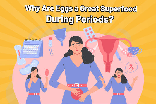 Why Are Eggs a Great Superfood During Periods?
