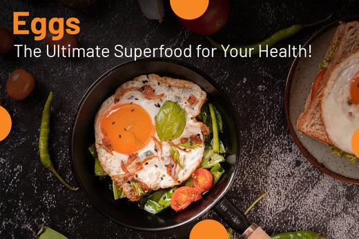 Eggs - The ultimate superfood for your health!
