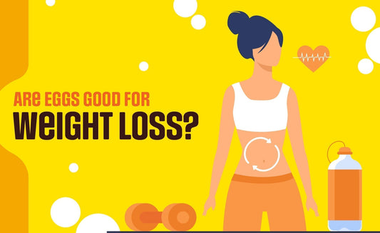 Are Eggs Good for Weight Loss?