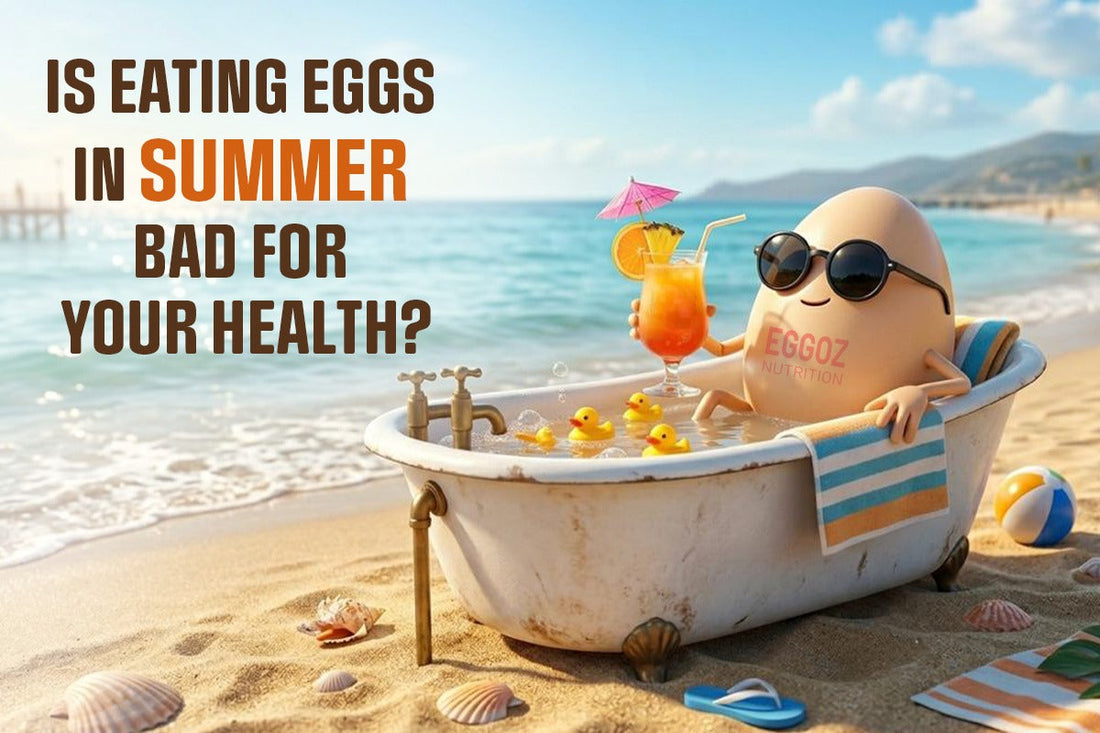 Is Eating Eggs in Summer Bad for Your Health?