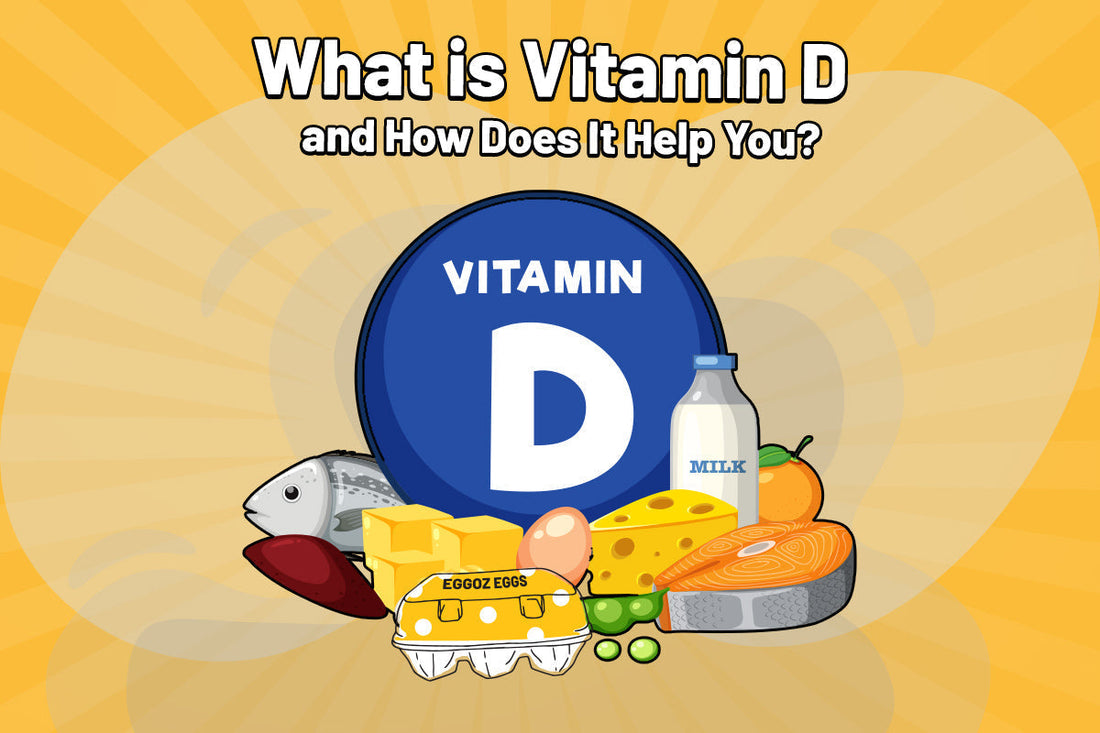 What is Vitamin D and How Does It Help You?